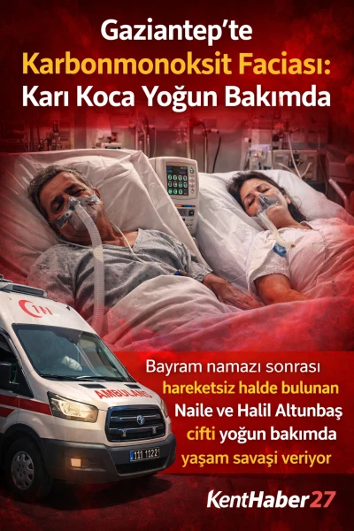 Gaziantep&rsquo;te Karbonmonoksit Faciası: Karı Koca Yoğun Bakımda