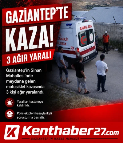 Gaziantep&rsquo;te Motosiklet Kazası: 3 Kişi Ağır Yaralandı