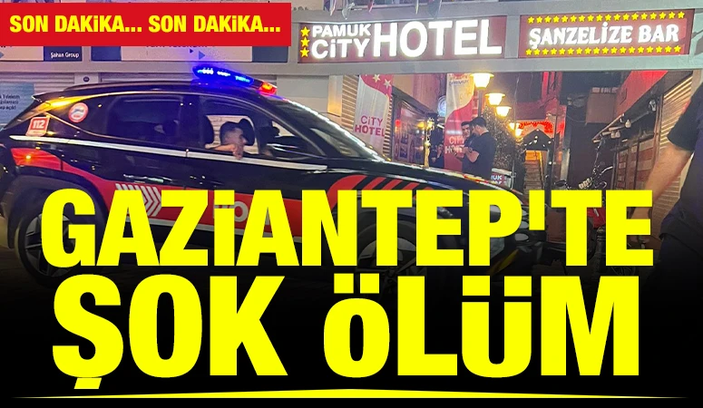 Gaziantep’te Otel Odasında Şüpheli Ölüm