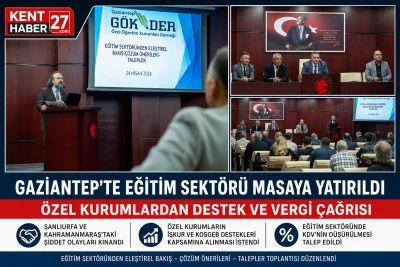Gaziantep&rsquo;te &Ouml;zel Okullardan Devlete Destek &Ccedil;ağrısı; KDV D&uuml;şs&uuml;n, Teşvik Verilsin