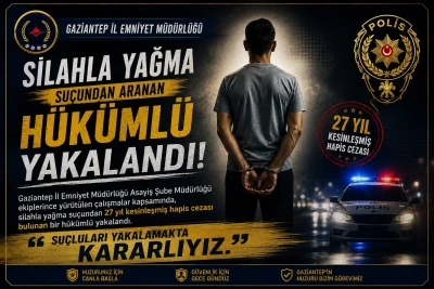 Gaziantep&rsquo;te Silahla Yağma Su&ccedil;undan Aranan 27 Yıl Hapis Cezalı H&uuml;k&uuml;ml&uuml; Yakalandı