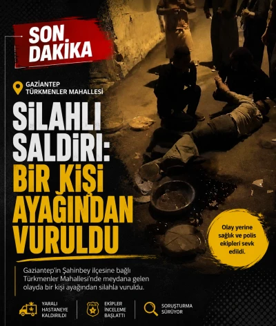 Gaziantep'te Silahlı Olay: Bir Kişi Ayağından Vuruldu