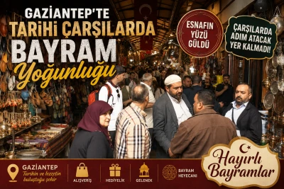 Gaziantep&rsquo;te Tarihi &Ccedil;arşılarda Bayram Yoğunluğu