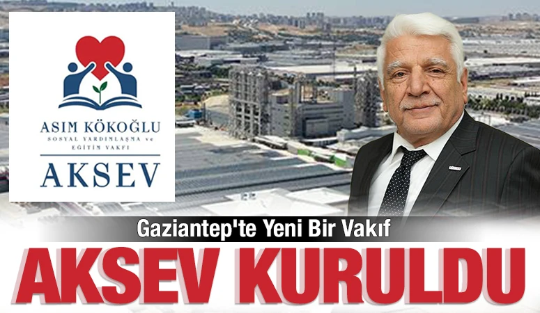 Gaziantep’te Yeni Bir Vakıf: AKSEV Kuruldu