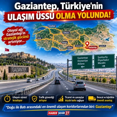 Gaziantep, T&uuml;rkiye'nin Ulaşım &Uuml;ss&uuml; Olma Yolunda İlerliyor
