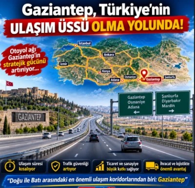 Gaziantep, T&uuml;rkiye'nin Ulaşım &Uuml;ss&uuml; Olma Yolunda İlerliyor