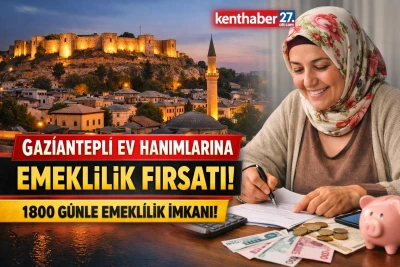 Gaziantepli Ev Hanımlarına Emeklilik Fırsatı! 1800 G&uuml;n Detayı Dikkat &Ccedil;ekti