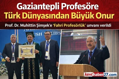 Gaziantepli Profes&ouml;re T&uuml;rk D&uuml;nyasından B&uuml;y&uuml;k Onur