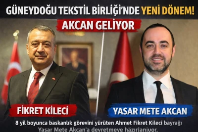 G&uuml;neydoğu Tekstil Birliği&rsquo;nde Yeni D&ouml;nem: Akcan Geliyor