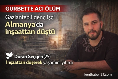 Gurbetten Acı Haber, Gaziantepli Gen&ccedil; İş&ccedil;i Almanya&rsquo;da Hayatını Kaybetti