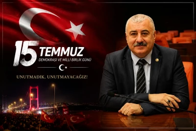 TBMM İdare Amiri ve MHP Gaziantep Milletvekili Sermet Atay&rsquo;ın 15 Temmuz Demokrasi ve Mill&icirc; Birlik G&uuml;n&uuml; Mesajı