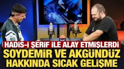 Hadis-i Şerif ile alay etmişlerdi: Soydemir ve Akgündüz hakkında sıcak gelişme
