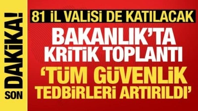 İ&ccedil;işleri Bakanlığında &Ccedil;ift&ccedil;i ve Tekin'in katılımıyla kararı: G&uuml;venlik tedbirleri artırıldı