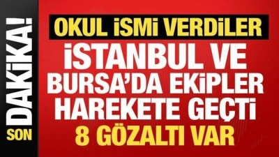 İstanbul ve Bursa'da paniğe yol a&ccedil;tılar! Okul ismi veren 8 ş&uuml;pheli g&ouml;zaltında