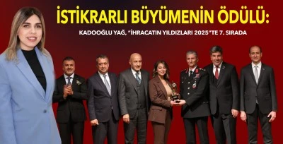 İstikrarlı B&uuml;y&uuml;menin &Ouml;d&uuml;l&uuml;: Kadooğlu Yağ ,İhracatın Yıldızları 2025 ,te 7. Sırada