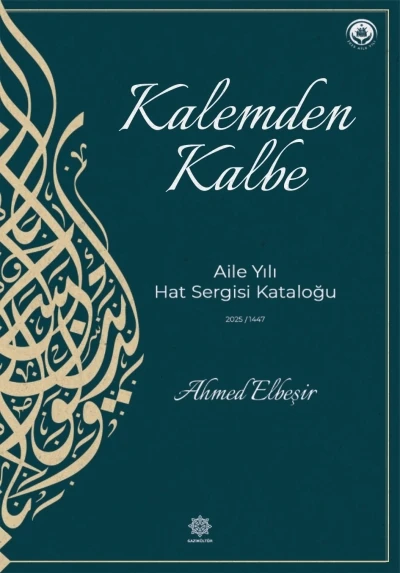 Kalemden Kalbe-Aile Yılı Hat Sergisi kataloğu yayımlandı

