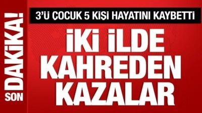 Karaman ve Şanlıurfa'da kahreden kazalar: 3'&uuml; &ccedil;ocuk 5 kişi &ouml;ld&uuml;
