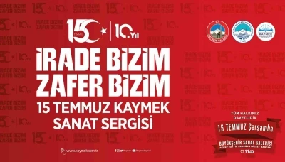 KAYMEK&rsquo;ten 15 Temmuz ruhunu sanatla yaşatacak anlamlı sergi
