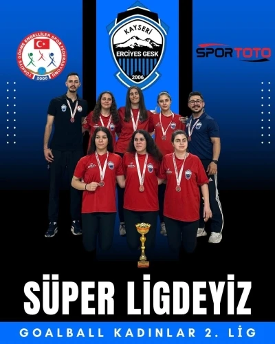 Kayseri Erciyes GESK, Kadınlar Goalball S&uuml;per Lig&rsquo;ine y&uuml;kseldi
