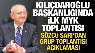 Kılı&ccedil;daroğlu başkanlığında ilk MYK toplantısı: S&ouml;zc&uuml; Sarı'dan grup toplantısı a&ccedil;ıklaması
