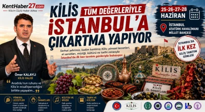 Kilis t&uuml;m değerleriyle İstanbul&rsquo;a &ccedil;ıkartma yapıyor