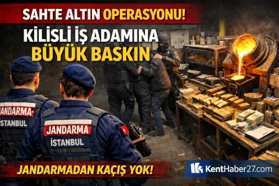 Kilisli İş Adamına İstanbul&rsquo;da Operasyon Sahte Altın Şebekesine Darbe