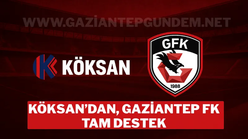 K&ouml;ksan Holding&rsquo;den Gaziantep FK&rsquo;ya &Uuml;&ccedil;&uuml;nc&uuml; Kez Sponsorluk Desteği