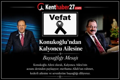 Konukoğlu&rsquo;ndan Kalyoncu Ailesine Başsağlığı Mesajı