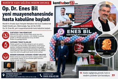 Mardin&rsquo;de Kadın Sağlığına Modern Dokunuş! Op. Dr. Enes Bil Yeni Muayenehanesinde Hasta Kabul&uuml;ne Başladı