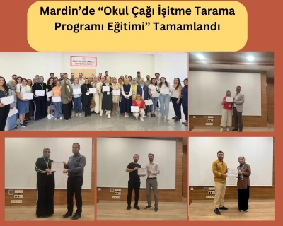 Mardin’de “Okul Çağı İşitme Tarama Programı Eğitimi” Tamamlandı