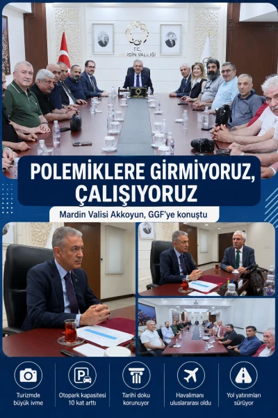Mardin Valisi Akkoyun, GGF&rsquo;ye konuştu: &ldquo;Polemiklere girmiyoruz, &ccedil;alışıyoruz&rdquo;
