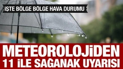 Meteorolojiden 11 ile sağanak yağış uyarısı