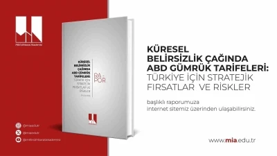 Milli İstihbarat Akademisi: &quot;ABD’nin uyguladığı tarifelerde yüzde 15 oranla pozitif ayrışan Türkiye stratejik avantaj elde etti&quot;

