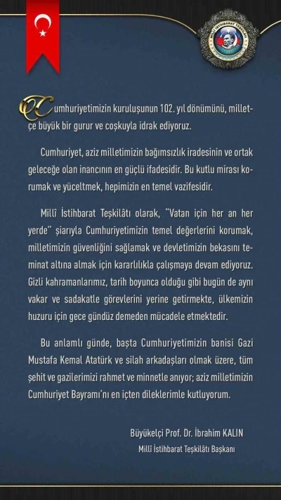 MİT Başkanı Kalın: &quot;Cumhuriyet, aziz milletimizin bağımsızlık iradesinin ve ortak geleceğe olan inancının en güçlü ifadesidir&quot;
