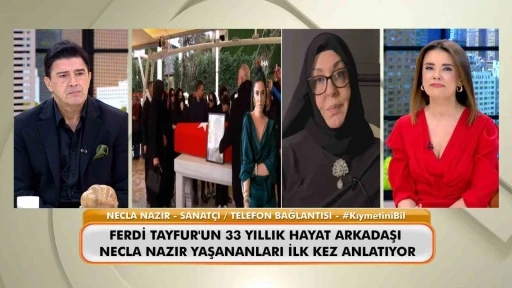 Necla Nazır, Ferdi Tayfur&rsquo;un cenazesinde yaşanan gerilim hakkında konuştu

