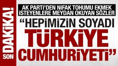 Nifak tohumu ekmek isteyenlere meydan okuyan s&ouml;zler: Hepimizin soyadı T&uuml;rkiye Cumhuriyeti