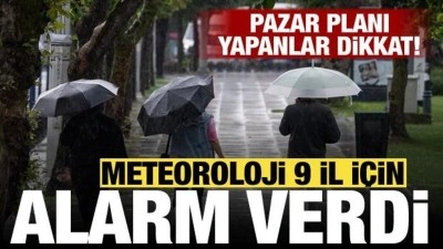 Pazar planı yapanlar dikkat! Meteoroloji 9 il i&ccedil;in sarı kodlu uyarı verdi