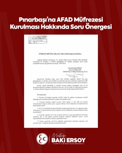 Pınarbaşı&rsquo;nın afet m&uuml;dahale g&uuml;c&uuml;n&uuml;n artırılması talebi TBMM&rsquo;de
