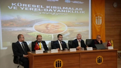"K&uuml;resel Kırılmalar ve Yerel Dayanıklılık" sempozyumu ger&ccedil;ekleştirildi
