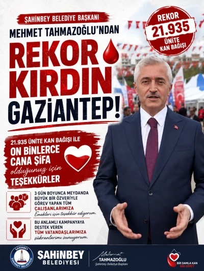 Şahinbey Belediye Başkanı Mehmet Tahmazoğlu&rsquo;ndan Rekor Kan Bağışı Teşekk&uuml;r&uuml;
