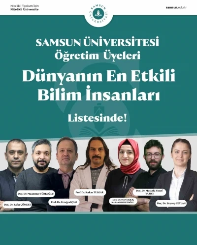 Samsun’dan 7 akademisyen &quot;Dünyanın En Etkili Bilim İnsanları&quot; listesinde
