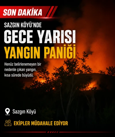Sazgın K&ouml;y&uuml;&rsquo;nde Gece Yarısı Yangın Paniği
