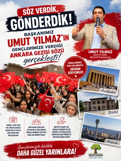 Şehitkamil Belediye Başkanı Umut Yılmaz&rsquo;ın Gen&ccedil;lere Ankara S&ouml;z&uuml; Ger&ccedil;ek Oldu