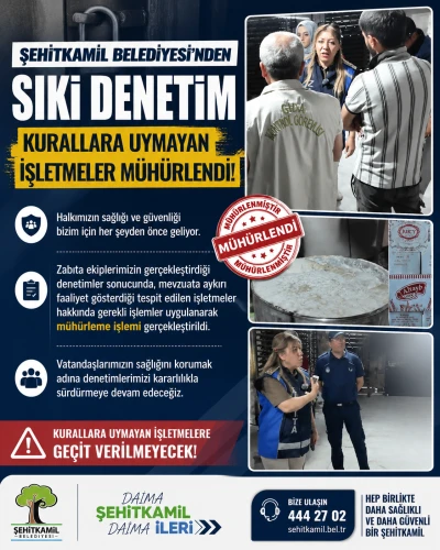 Şehitkamil Belediyesi&rsquo;nden Sıkı Denetim: Kurallara Uymayan İşletmeler M&uuml;h&uuml;rlendi