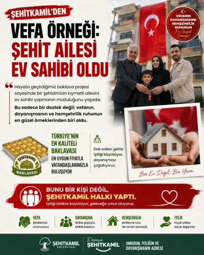 Şehitkamil&rsquo;den Vefa &Ouml;rneği: Şehit Ailesi Baklava Projesiyle Ev Sahibi Oldu