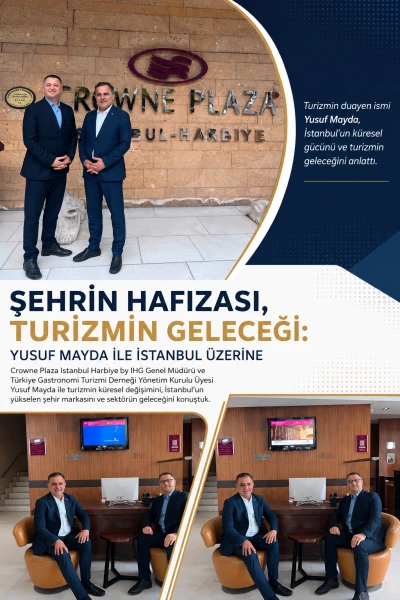 Şehrin Hafızası, Turizmin Geleceği: Yusuf Mayda&rsquo;dan İstanbul İ&ccedil;in Dikkat &Ccedil;eken Değerlendirmeler