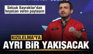 Sel&ccedil;uk Bayraktar'dan paylaşım: Kızılelma'ya ayrı bir yakışacak