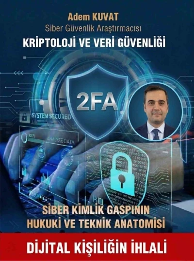 Siber G&uuml;venlik Araştırmacısı Kuvat, "Siber g&uuml;venliğin en zayıf halkası karmaşık kodlar değil, insan psikolojisidir"
