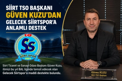 Siirt TSO Başkanı G&uuml;ven Kuzu&rsquo;dan Gelecek Siirtspor&rsquo;a Destek