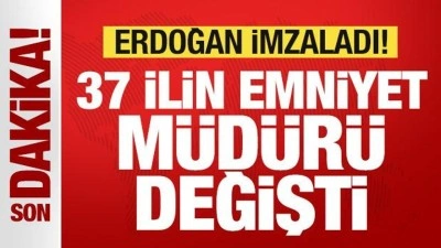 Son dakika: Başkan Erdoğan imzaladı! 37 ilin emniyet müdürü değişti